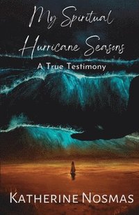bokomslag My Spiritual Hurricane Seasons