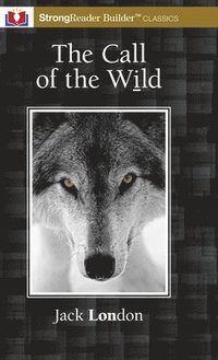 bokomslag The Call of the Wild (Annotated): A StrongReader Builder(TM) Classic for Dyslexic and Struggling Readers