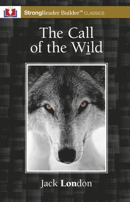 Jack London - The Call of the Wild (Annotated): A StrongReader Builder(TM) Classic for Dyslexic and Struggling Readers, Häftad