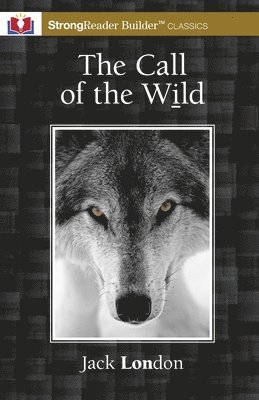 bokomslag The Call of the Wild (Annotated): A StrongReader Builder(TM) Classic for Dyslexic and Struggling Readers