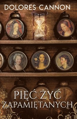 Dolores Cannon - Pięc Życ Zapamiętanych, Häftad