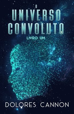Dolores Cannon - O Universo Convoluto, Livro Um, Häftad