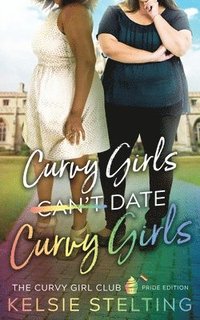 bokomslag Curvy Girls Can't Date Curvy Girls