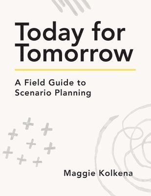 Maggie Kolkena - Today for Tomorrow, Häftad