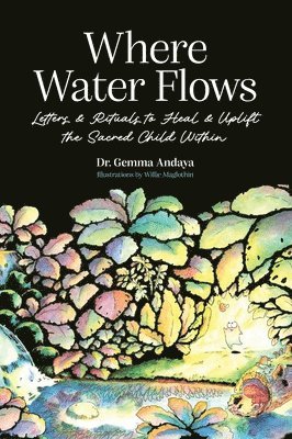Gemma Andaya - Where Water Flows, Inbunden