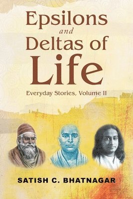 Satish C Bhatnagar, Satish C. Bhatnagar - Epsilons and Deltas of Life, Häftad