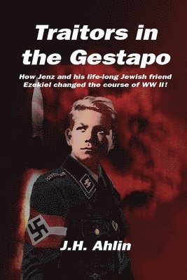 J H Ahlin, J. H. Ahlin, J.H. Ahlin - Traitors in the Gestapo, Häftad