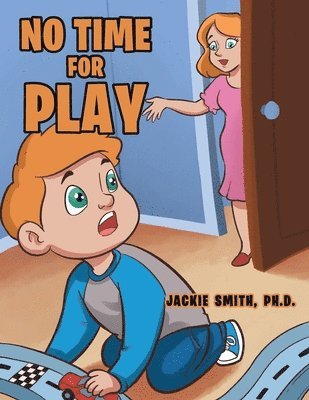 Jackie Smith Ph D, Jackie Smith Ph. D., Jackie Smith Ph.D, Jackie Smith Ph. D - No Time for Play, Häftad