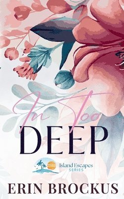 Erin Brockus - In Too Deep, Häftad