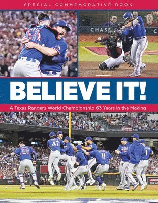 Believe It! a Texas Rangers World Championship 63 Years in the Making 1