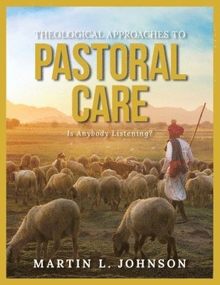 Martin L Johnson - Theological Approaches to Pastoral Care, Häftad