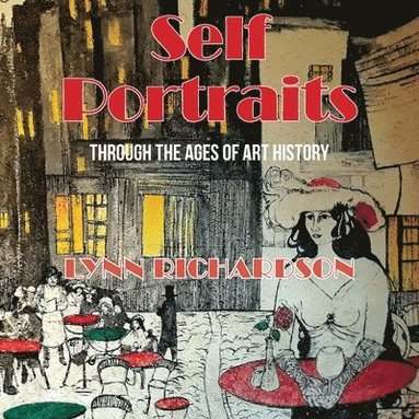 Lynn Richardson - Self Portraits Through the Ages of Art History, Häftad