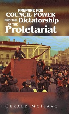 bokomslag Prepare For Council Power and the Dictatorship of the Proletariat