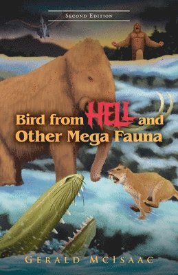 Gerald McIsaac - Bird From Hell and Other Megafauna, Second Edition, Häftad