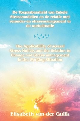 The Applicability of several Stress Models and the Relation to Change and Stress management in the Working Situation 1