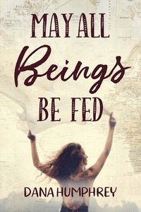 bokomslag May All Beings Be Fed