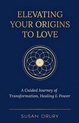 bokomslag Elevating Your Origins to Love