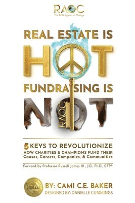 Cami C E Baker, Cami C. E. Baker, C.E. Baker, Cami - Real Estate is Hot Fundraising is Not, Häftad