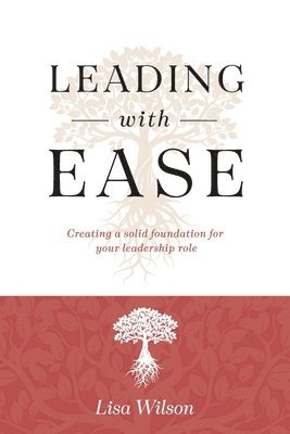 Leading with Ease: Creating a solid foundation for your leadership role 1