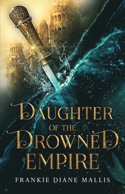 Frankie Diane Mallis - Daughter of the Drowned Empire, Häftad