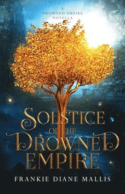 Frankie Diane Mallis - Solstice of the Drowned Empire: A Drowned Empire Novella, Häftad