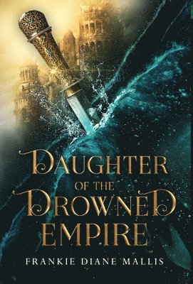 Frankie Diane Mallis - Daughter of the Drowned Empire, Inbunden