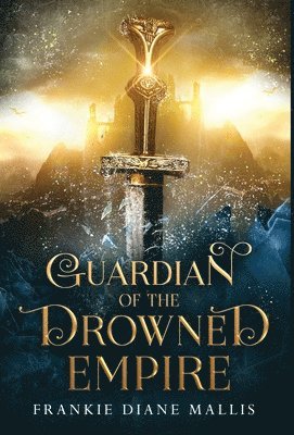 Frankie Diane Mallis - Guardian of the Drowned Empire, Inbunden
