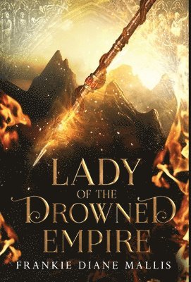 Frankie Diane Mallis - Lady of the Drowned Empire, Inbunden