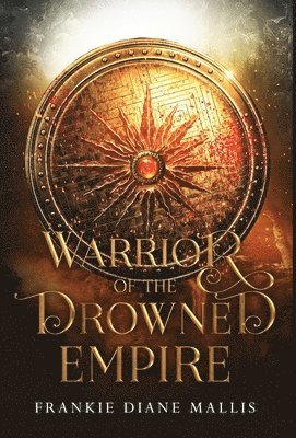 Frankie Diane Mallis - Warrior of the Drowned Empire, Inbunden