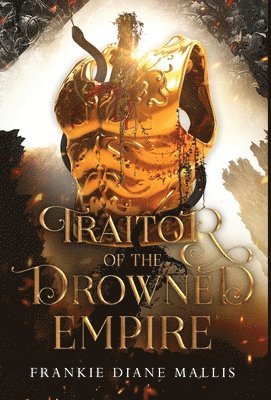 Frankie Diane Mallis - Traitor of the Drowned Empire, Inbunden