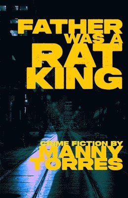 Manny Torres - Father Was A Rat King, Häftad