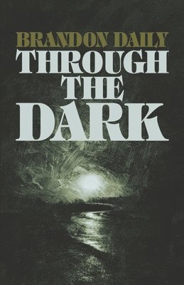 Brandon Daily - Through The Dark, Häftad