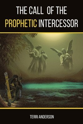 Call Of The Prophetic Intercessor
