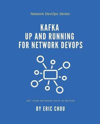 bokomslag Kafka Up and Running for Network DevOps