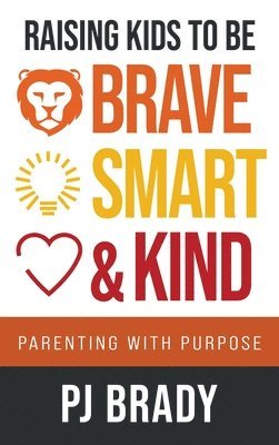 Raising Kids to be Brave, Smart and Kind 1