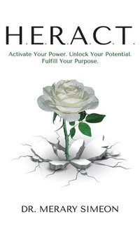 bokomslag H.E.R.A.C.T.: Activate Your Power. Unlock Your Potential. Fulfill Your Purpose.