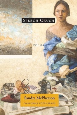 Sandra McPherson - Speech Crush, Häftad