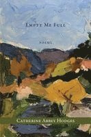 Catherine Abbey Hodges - Empty Me Full, Häftad