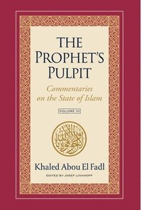 bokomslag The Prophet's Pulpit: Commentaries on the State of Islam Volume III
