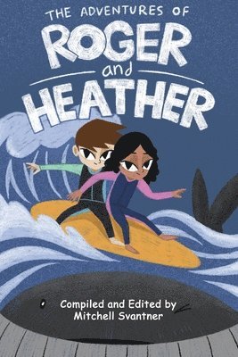Various Authors, Mitchell Svantner - Adventures of Roger and Heather, Häftad