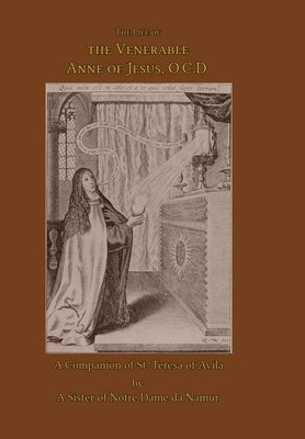 The Life of the Venerable Anne of Jesus 1