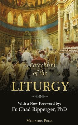 A Catechism of the Liturgy 1