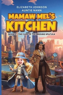 Mamaw Mel's Kitchen - Book 2 The Case Of The Missing Spatula 1