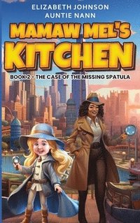 bokomslag Mamaw Mel's Kitchen - Book 2 The Case Of The Missing Spatula