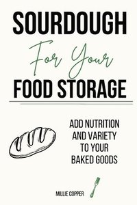 bokomslag Sourdough for Your Food Storage
