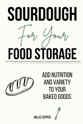 Millie Copper - Sourdough for Your Food Storage, Häftad