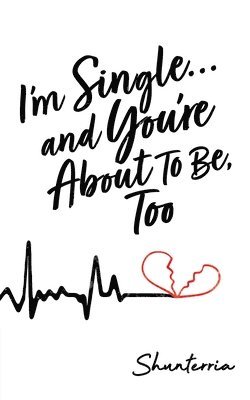 I'm Single...and You're About to Be, Too 1