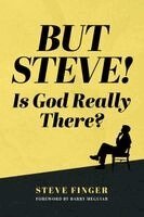 Steve Finger - BUT STEVE! Is God Really There?, Häftad