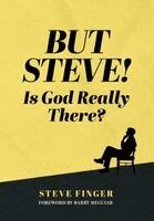 Steve Finger - But Steve! Is God Really There?, Inbunden