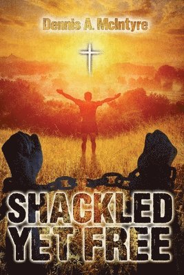 Shackled Yet Free